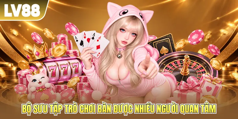 Bộ sưu tập trò chơi bàn được nhiều người quan tâm